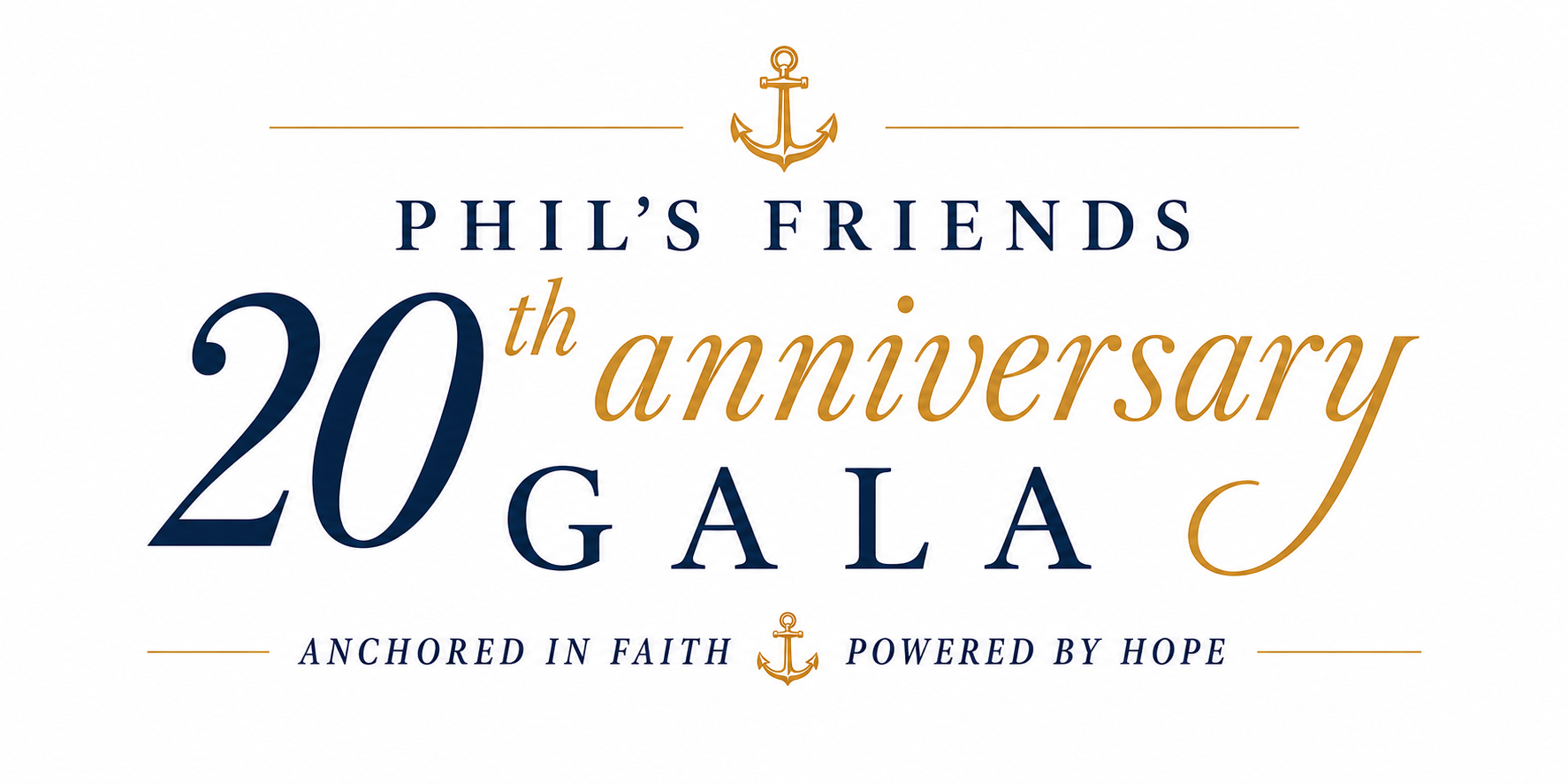 Phil's Friends Gala Phil’s Friends 20th Anniversary Gala logo with anchors and the tagline “Anchored in Faith Powered by Hope” in navy blue and gold text.